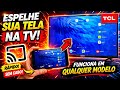 COMO ESPELHAR TRANSMITIR A TELA DO CELULAR PARA A TV TCL ANDROID DE QUALQUER MODELO 2026