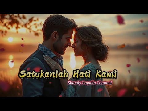 Satukanlah Hati Kami (Lagu Viral 2025) – Paling Enak Didengar