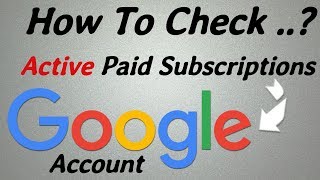 how to check Active Paid Subscriptions and Services for your Google Account