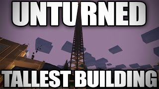 Unturned: World's Tallest Building | 111 stories 900ft tall