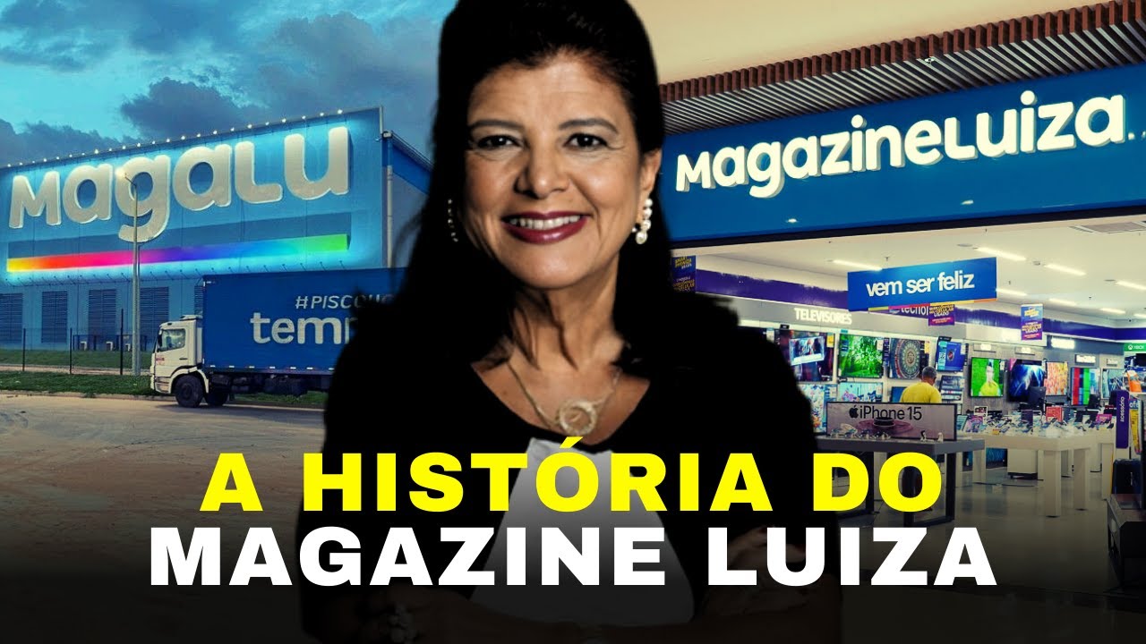 A GIGANTE DO VAREJO BRASILEIRO - A HISTÓRIA DO MAGAZINE LUIZA