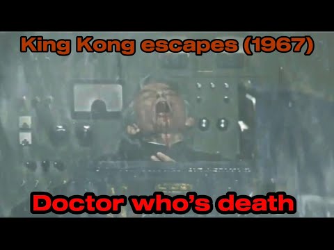 King Kong escapes (1967)   Doctor who’s death