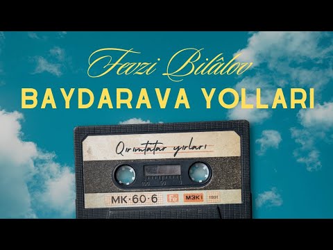 Fevzi Bilâlov – Baydarava yolları