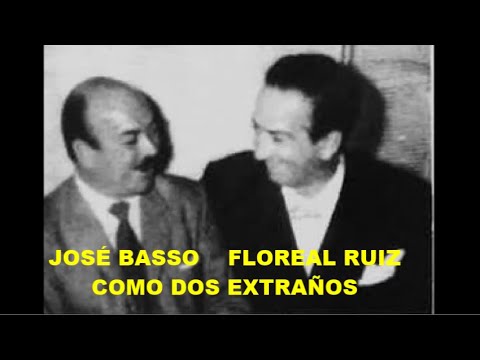 FLOREAL RUIZ  - JOSÉ BASSO  - COMO DOS EXTRAÑOS  - TANGO