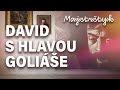 Majstrštyk David S Hlavou Goliáše 6 26