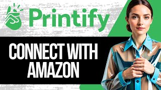 How to Connect Printify to Amazon | How to Link Printify with Amazon (Tutorial 2024)