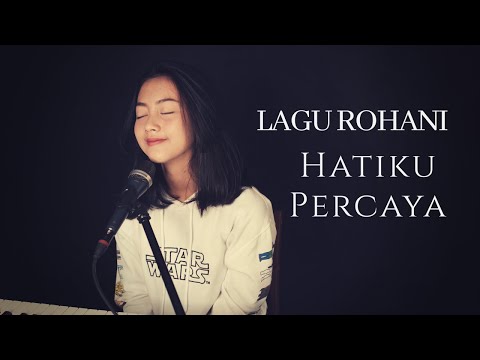 HATIKU PERCAYA ( LAGU ROHANI ) - MICHELA THEA COVER