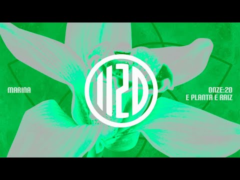 ONZE:20 e Planta e Raiz – Marina [Lyric Video Oficial]