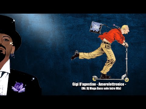 Gigi D'agostino - Amorelettronico - (Mr. Dj Mega Bass solo Intro Mix)