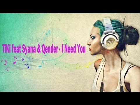 TiKi feat Syana & Qender - I Need You 2012
