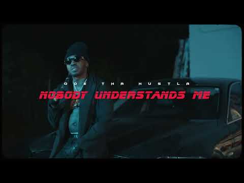 Odé Tha Hustla - Nobody Understands Me (Official Music Video)