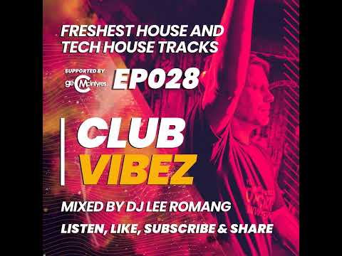 Club Vibez EP028: Freshest House and Tech House Tracks