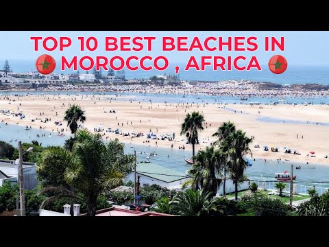 TOP 10 BEST BEACHES IN MOROCCO , AFRICA