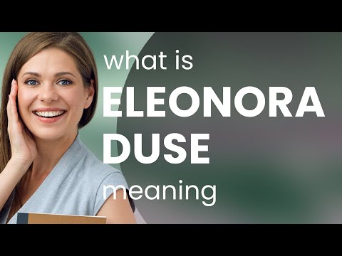 Eleonora duse • ELEONORA DUSE definition