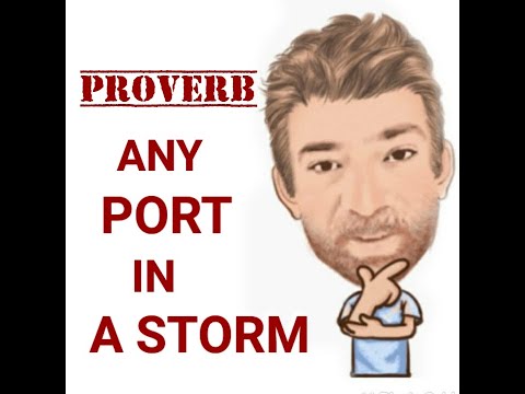 English Tutor Nick P Proverbs (366) Any Port in a Storm - Origin