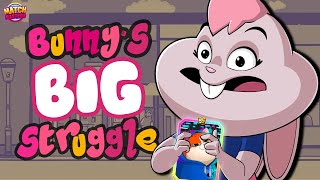 Bunny’s BIGGEST Struggle!