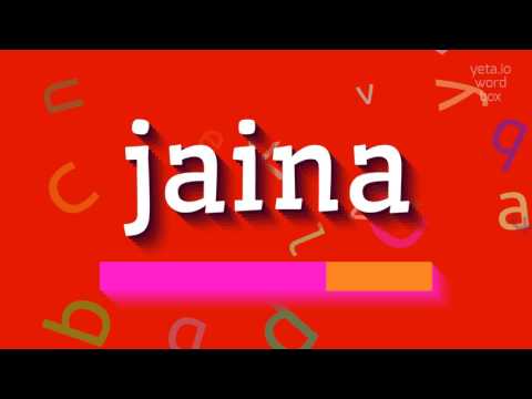 JAINA - HOW TO SAY JAINA?