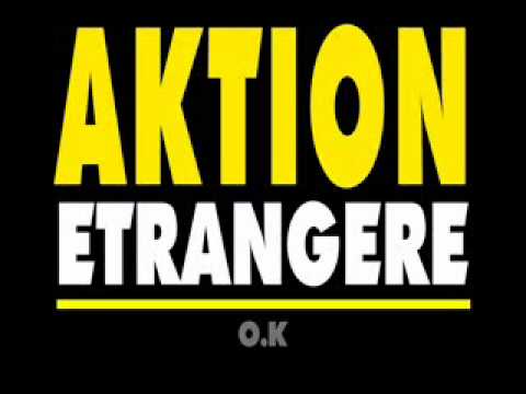 Aktion Etrangère - O.K