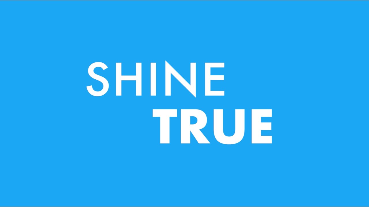 SHINE TRUE - Series Trailer