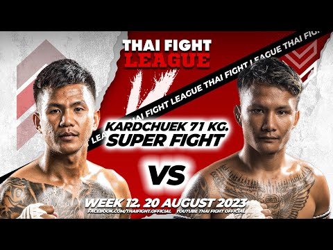 Singhanoi VS Sritrang | SUPER FIGHT KARD CHUEK | THAI FIGHT LEAGUE #12