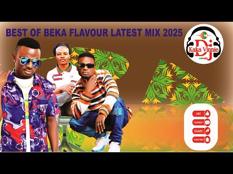 BEST OF BEKA FLAVOUR LATEST MIX 2025:- DJKAKA VINNIE, #finally #Kibenten #Nakupenda #Napepewa #hits