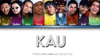 Download lagu T-Five - Kau (Color Coded Lyrics/Lirik INA/ENG) mp3