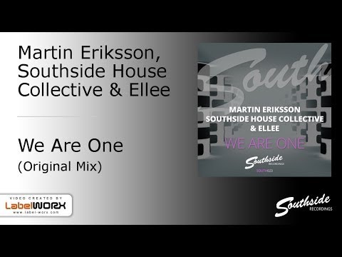 Martin Eriksson, Southside House Collective & Ellee - We Are One [Southside Recordings]