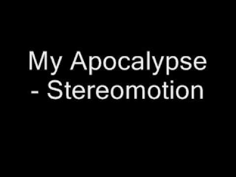 My Apocalypse -  Stereomotion