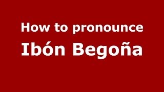 How to pronounce Ibón Begoña