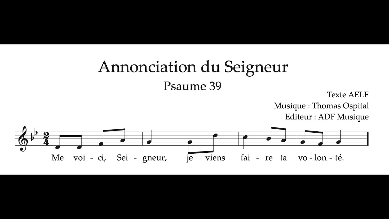 Ps. 39 - Me Voici, Seigneur, je viens faire ta volonté - Annonciation du Seigneur - Thomas Ospital