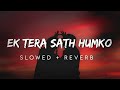 Ek Tera Sath Humko Slowed Reverb LOFI MIX Mohammad Rafi Lata Mangeshkar