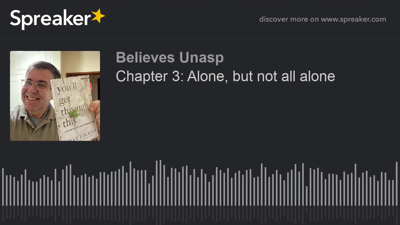 Chapter 3: Alone, but not all alone (made with Spreaker)