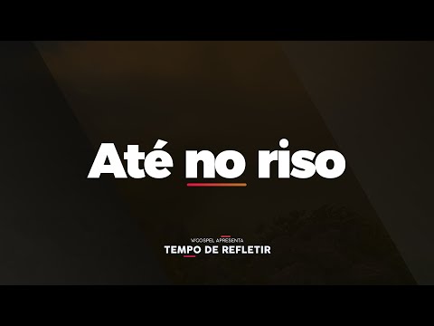 [Tempo de Refletir] Até no riso