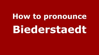 How to pronounce Biederstaedt