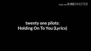 twenty one pilots: Holding On To You (Lyrics)