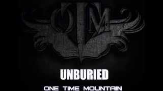 One Time Mountain - Unburied