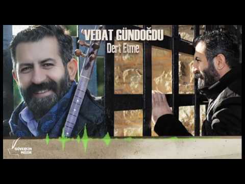 Vedat Gündoğdu - Dostluk Meclisi (Dert Etme 2017)