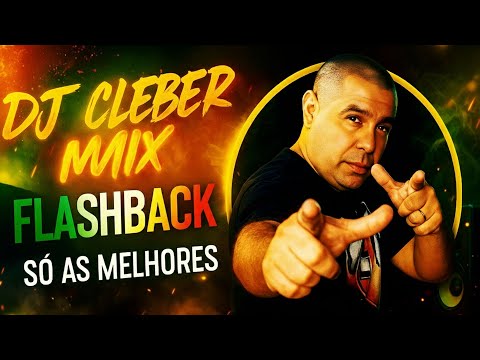 DJ CLEBER MIX  | Especial Flashback REMIX Nostalgia | O Melhor dos Anos 80, 90 e 2000