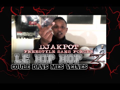 DJAKPOT - LE HIP HOP COULE DANS MES VEINES 3 - freestyle 5