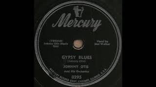 GYPSY BLUES / JOHNNY OTIS And His Orchestra [Mercury 8295]
