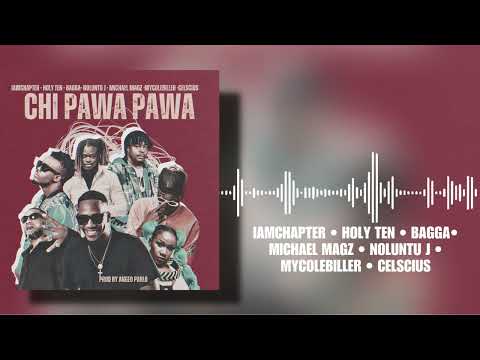 Chipawa pawa - IAMCHAPTER FT HOLYTEN,BAGGA,MICHEAL MAGZ,NOLUNTU J,MYCOLE BILLER,CELSCIUS