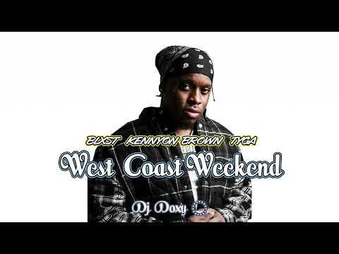 Blxst x Kennyon Brown x Tyga - West Coast Weekend (DjDoxy Remix)