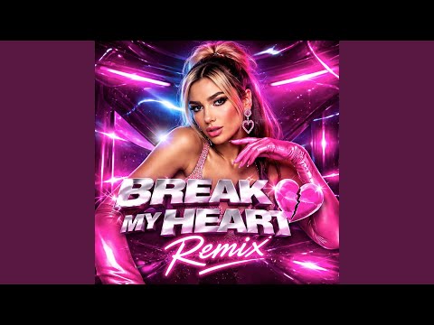 Break My Heart (Remix)