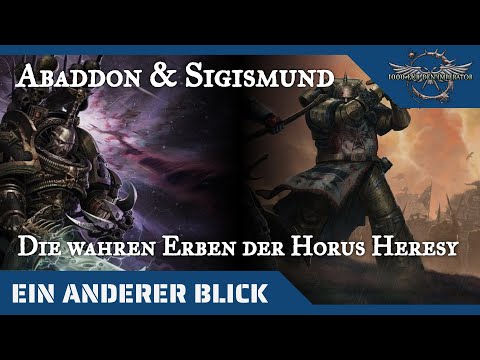 Ein anderer Blick auf Abaddon und Sigismund - Die wahren Erben der Horus Heresy
