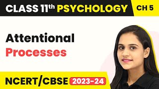 Attentional Processes - Sensory, Attentional & Perceptual Processes | Class 11 Psychology Chapter 5
