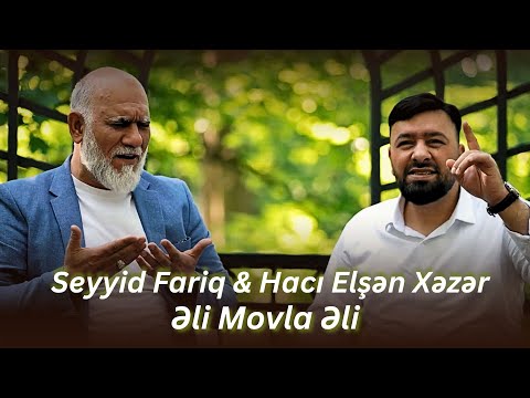 Haci Elşən Xəzər & Seyyid Fariq - Əli Movla Əli  (Official Video) yeni 2025
