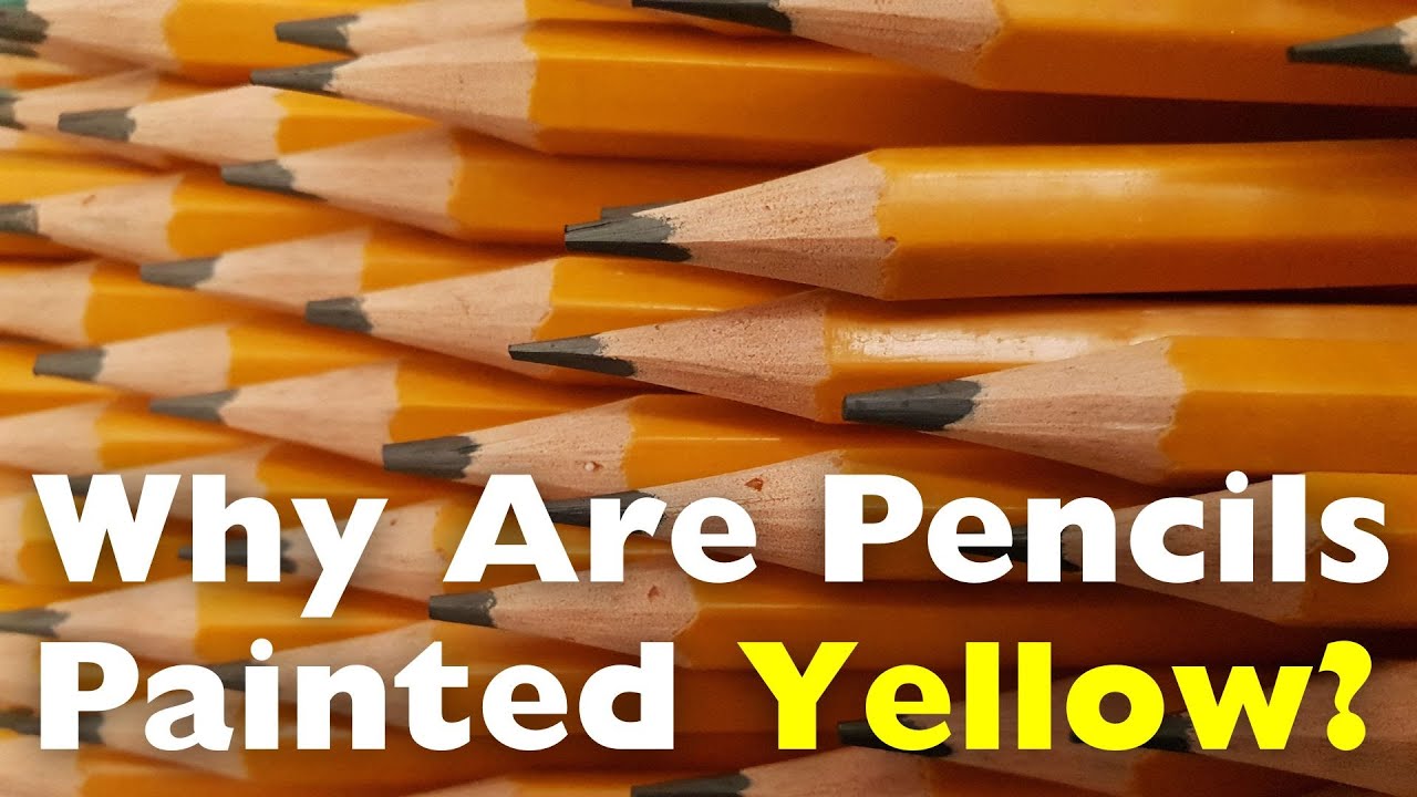 Why Are Pencils Painted Yellow?