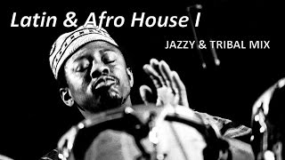 Latin & Afro House I - Jazzy & Tribal Mix