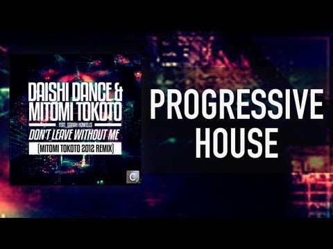Daishi Dance & Mitomi Tokoto Feat. Sarah Howells - Don't Leave Without Me (Mitomi Tokoto 2012 Remix)