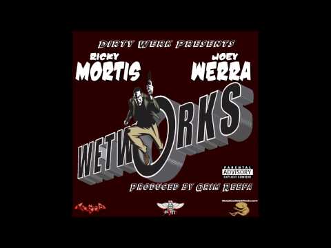 Ricky Mortis ft Joey Werra - Wetworks (prod. by Grim Reefa)